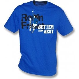 Robin Friday (Cardiff) - Better than Best t-shirt