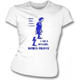 Robin Friday - I Am A Winner (Banksy Style) Womens Slimfit T-Shirt