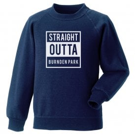 Straight Outta Burnden Park (Bolton Wanderers) Sweatshirt