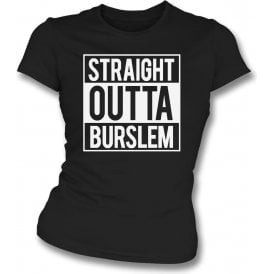 Straight Outta Burslem (Port Vale) Womens Slim Fit T-Shirt