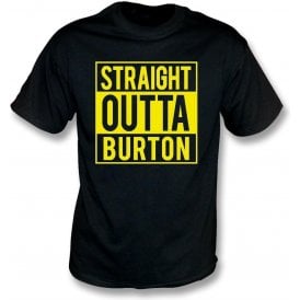 Straight Outta Burton T-Shirt