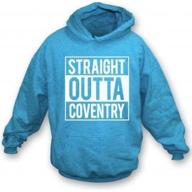 Straight Outta Coventry Hooded Sweatshirt