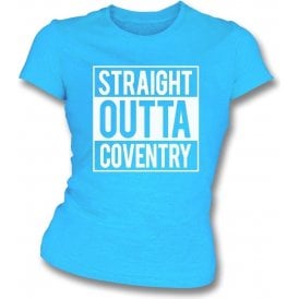 Straight Outta Coventry Womens Slim Fit T-Shirt
