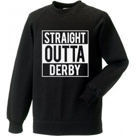 Straight Outta Derby Sweatshirt