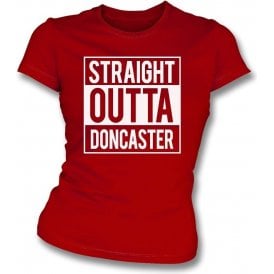 Straight Outta Doncaster Womens Slim Fit T-Shirt