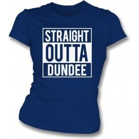 Straight Outta Dundee Womens Slim Fit T-Shirt