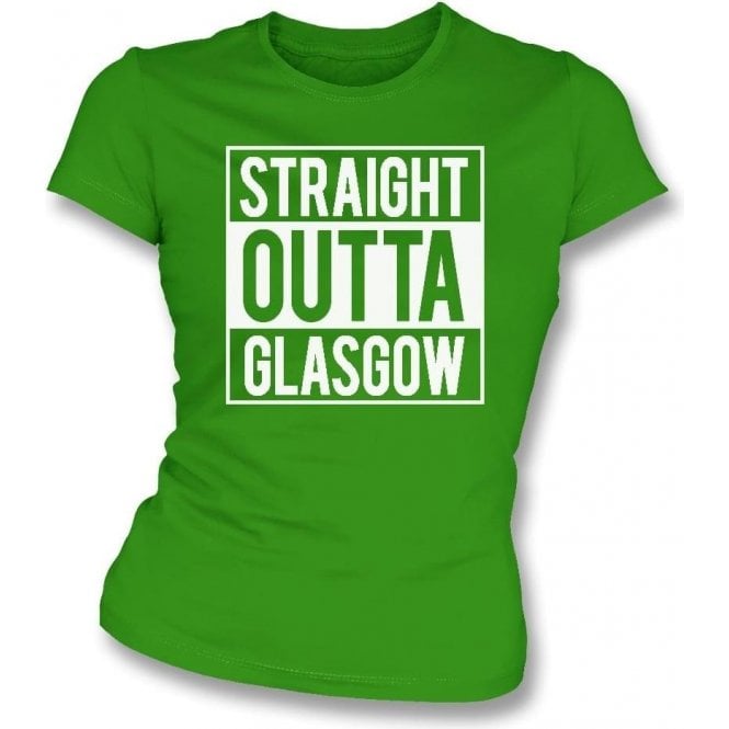 Straight Outta Glasgow (Celtic) Womens Slim Fit T-Shirt
