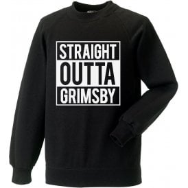 Straight Outta Grimsby Sweatshirt
