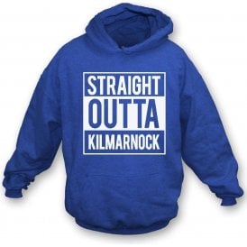 Straight Outta Kilmarnock Hooded Sweatshirt