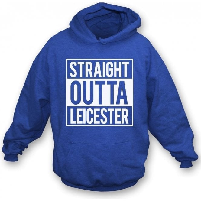 Straight Outta Leicester Hooded Sweatshirt