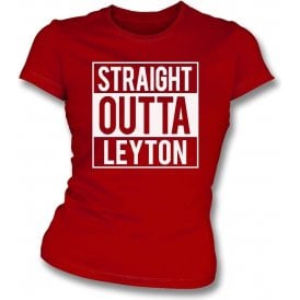 Straight Outta Leyton (Orient) Womens Slim Fit T-Shirt