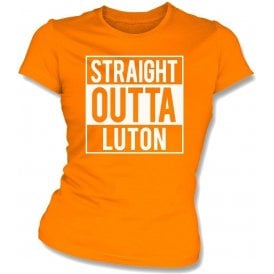 Straight Outta Luton Womens Slim Fit T-Shirt