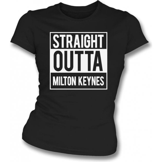 Straight Outta Milton Keynes (MK Dons) Womens Slim Fit T-Shirt