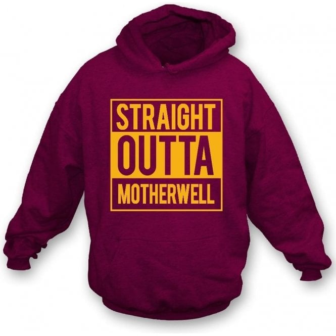 Straight Outta Motherwell Hooded Sweatshirt