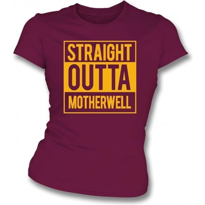 Straight Outta Motherwell Womens Slim Fit T-Shirt