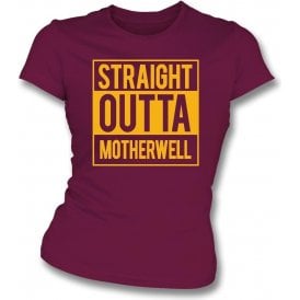 Straight Outta Motherwell Womens Slim Fit T-Shirt