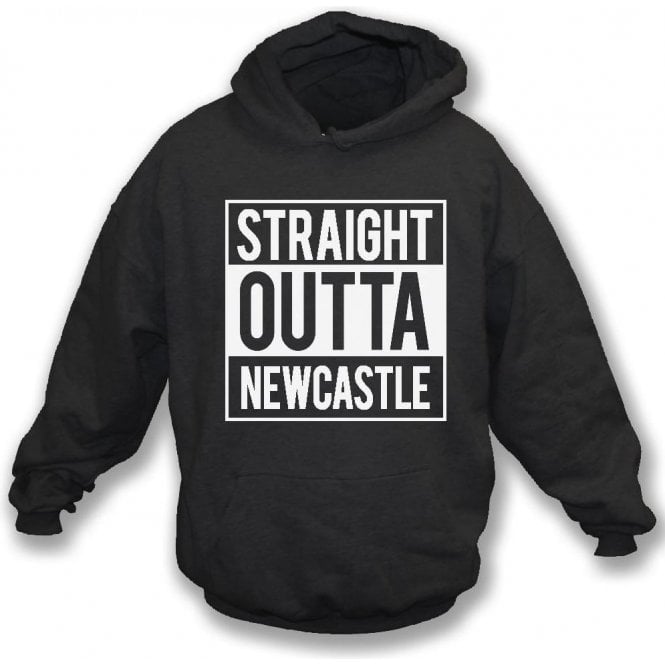 Straight Outta Newcastle Hooded Sweatshirt