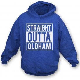 Straight Outta Oldham Hooded Sweatshirt
