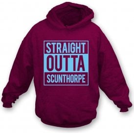 Straight Outta Scunthorpe Hooded Sweatshirt