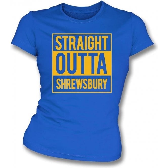 Straight Outta Shrewsbury Womens Slim Fit T-Shirt
