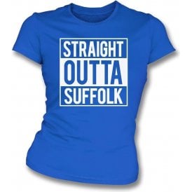 Straight Outta Suffolk (Ipswich Town) Womens Slim Fit T-Shirt