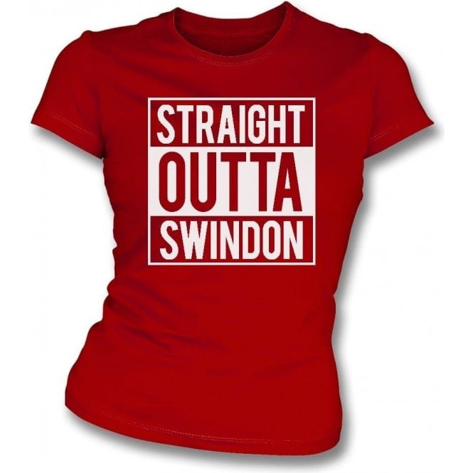 Straight Outta Swindon Womens Slim Fit T-Shirt