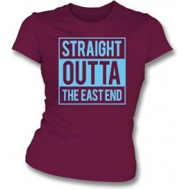 Straight Outta The East End (West Ham) Womens Slim Fit T-Shirt