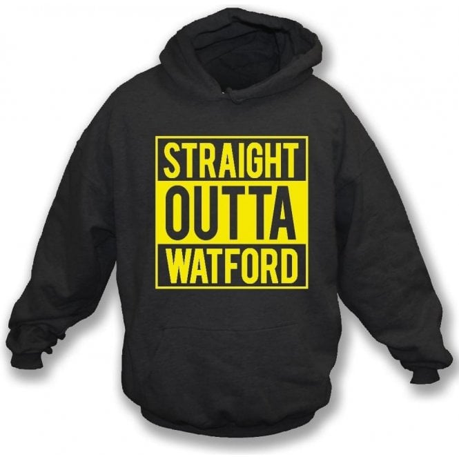 Straight Outta Watford Hooded Sweatshirt