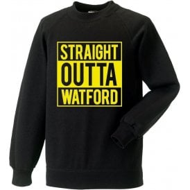Straight Outta Watford Sweatshirt