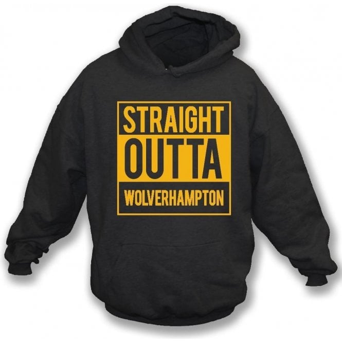 Straight Outta Wolverhampton Hooded Sweatshirt