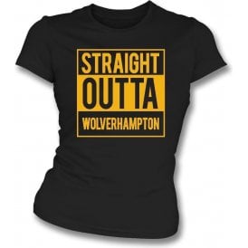 Straight Outta Wolverhampton Womens Slim Fit T-Shirt