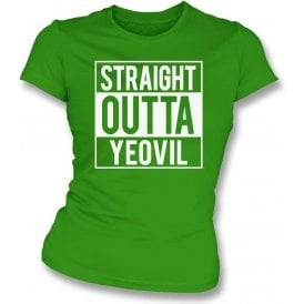 Straight Outta Yeovil Womens Slim Fit T-Shirt