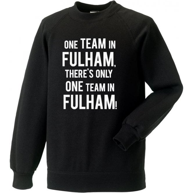 There's Only One Team In Fulham Sweatshirt