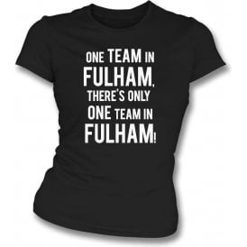 There's Only One Team In Fulham Womens Slim Fit T-Shirt