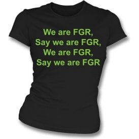 We Are FGR (Forest Green Rovers) Womens Slim Fit T-Shirt