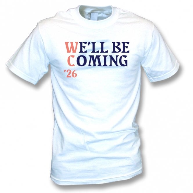 We'll Be Coming '26 (Scotland Influenced) T-Shirt