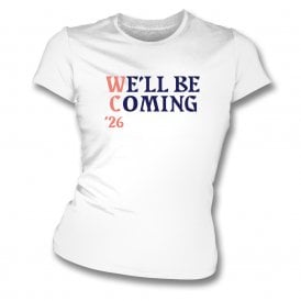 We'll Be Coming '26 (Scotland Influenced) Womens Slim Fit T-Shirt