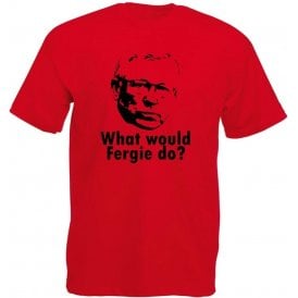 What Would Fergie Do? T-Shirt