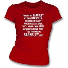 You Are My Barnsley Womens Slim Fit T-Shirt