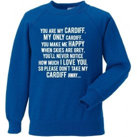You Are My Cardiff Sweatshirt